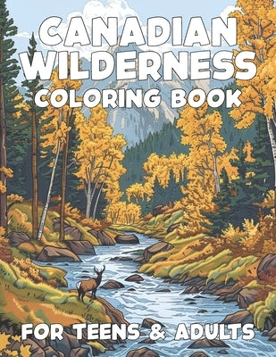 Canadian Wilderness Coloring Book for Teens and Adults by Kjargaard, Kaitlyn