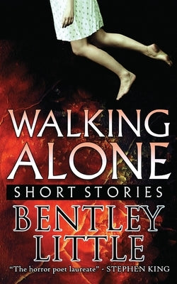 Walking Alone: Short Stories by Little, Bentley