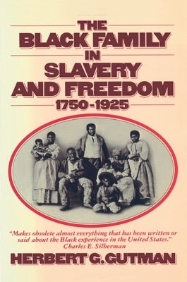 The Black Family in Slavery and Freedom, 1750-1925 by Gutman, Herbert G.