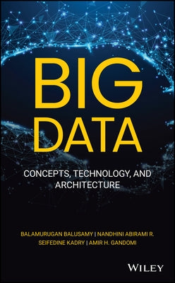 Big Data: Concepts, Technology, and Architecture by Abirami R., Nandhini