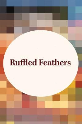 Ruffled Feathers by White, Roseanna M.