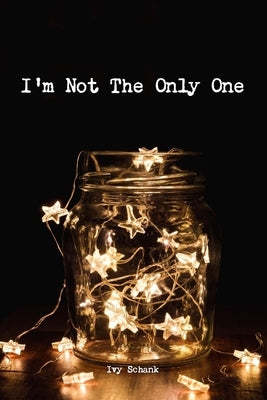 I'm Not The Only One by Schank, Ivy