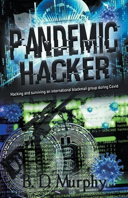 Pandemic Hacker by Murphy, B. D.