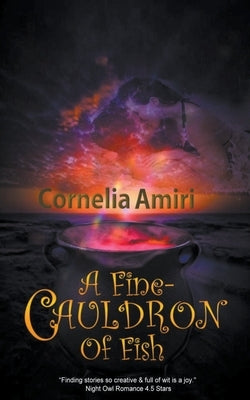 A Fine Cauldron Of Fish by Amiri, Cornelia