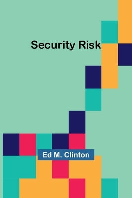 Security Risk by Clinton, Ed M.