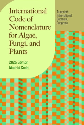 International Code of Nomenclature for Algae, Fungi, and Plants (Madrid Code) by Editorial Committee of the Madrid Code