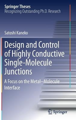 Design and Control of Highly Conductive Single-Molecule Junctions: A Focus on the Metal-Molecule Interface by Kaneko, Satoshi