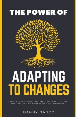 The Power of Adapting To Changes by Nandy, Danny
