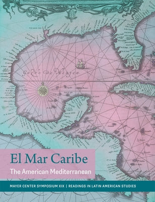 El Mar Caribe: The American Mediterranean by Lyall, Victoria I.