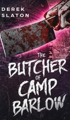 The Butcher of Camp Barlow by Slaton, Derek