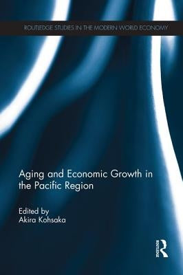 Aging and Economic Growth in the Pacific Region by Kohsaka, Akira
