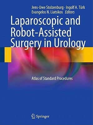 Laparoscopic and Robot-Assisted Surgery in Urology: Atlas of Standard Procedures by Stolzenburg, Jens-Uwe