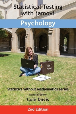 Statistical Testing with jamovi Psychology: Second Edition by Davis, Cole