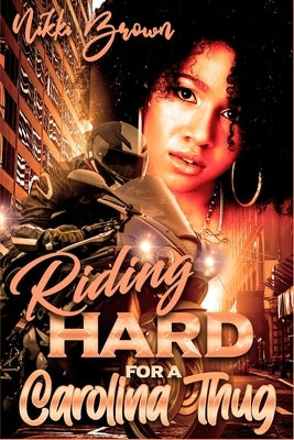 Riding Hard For A Carolina Thug: Parts 1-3 by Brown, Nikki