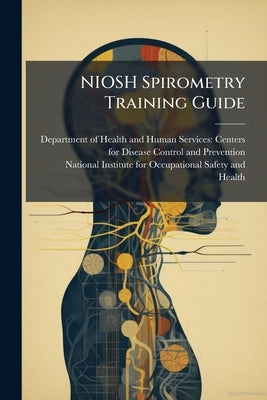 NIOSH Spirometry Training Guide by Department of Health and Human Servic