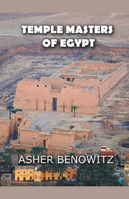 The Temple Masters of Egypt by Benowitz, Asher
