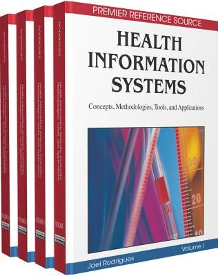 Health Information Systems: Concepts, Methodologies, Tools, and Applications by Rodrigues, Joel