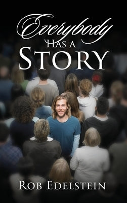 Everybody Has a Story by Edelstein, Rob