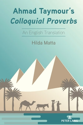 Ahmad Taymour's Colloquial Proverbs: An English Translation by Dundes, Carolyn