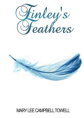 Finley's Feathers by Towell, Mary Lee Campbell