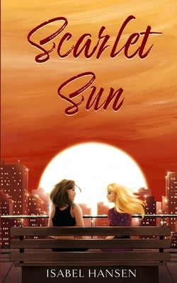 Scarlet Sun: A Friends-to-Lovers Lesbian Romance by Hansen, Isabel