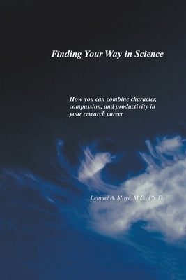 Finding Your Way in Science by Moye, Lemuel A.