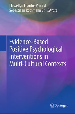 Evidence-Based Positive Psychological Interventions in Multi-Cultural Contexts by Van Zyl, Llewellyn Ellardus