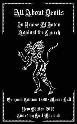 All About Devils: In Praise of Satan Against the Church by Warwick, Tarl