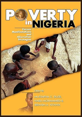 Poverty in Nigeria: Causes, Manifestations and Alleviation Strategies by Duze, Mustapha C.