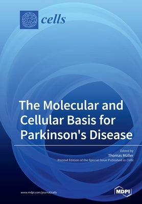 The Molecular and Cellular Basis for Parkinson's Disease by Müller, Thomas