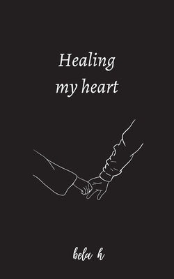Healing my heart by H, Bela