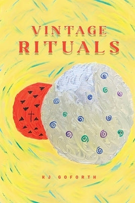 Vintage Rituals by Kj Goforth