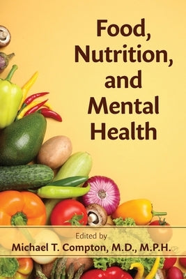 Food, Nutrition, and Mental Health by Compton, Michael T.