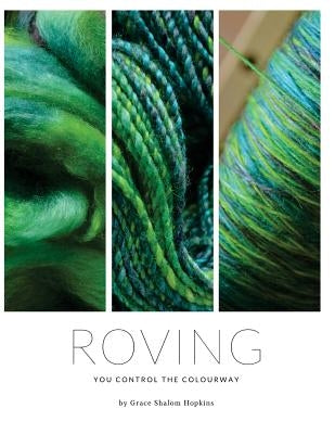 Roving: You control the colourway by Hopkins, Grace Shalom