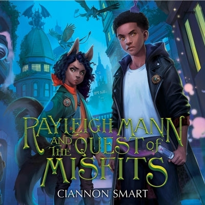 Rayleigh Mann and the Quest of Misfits by Smart, Ciannon