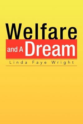 Welfare and a Dream by Wright, Linda Faye