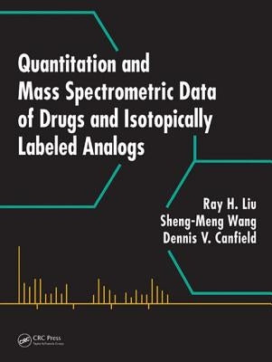 Quantitation and Mass Spectrometric Data of Drugs and Isotopically Labeled Analogs by Liu, Ray H.