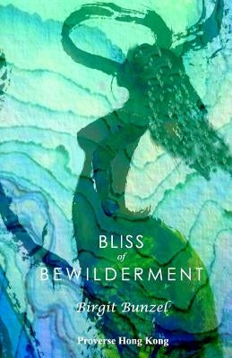 Bliss of Bewilderment by Linder, Birgit Bunzel