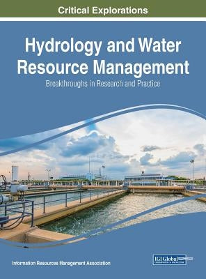 Hydrology and Water Resource Management: Breakthroughs in Research and Practice by Management Association, Information Reso