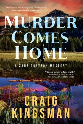 Murder Comes Home: A Zane Grayson Mystery by Kingsman, Craig