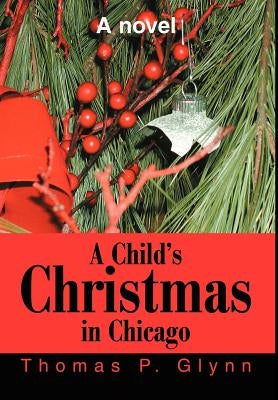 A Child's Christmas in Chicago by Glynn, Thomas P.