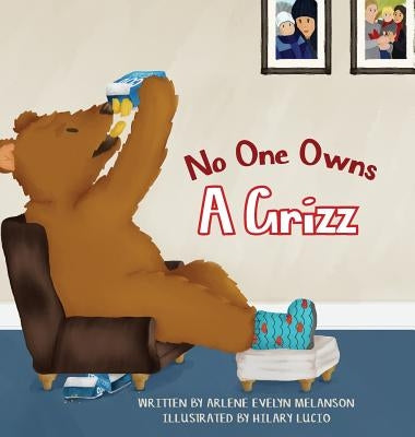 No One Owns A Grizz by Melanson, Arlene Evelyn