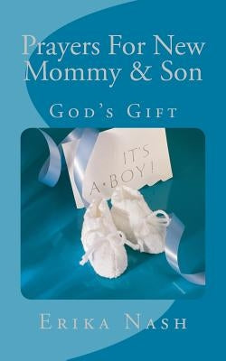 Prayers for New Mommy & Son by Nash, Erika