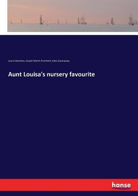 Aunt Louisa's nursery favourite by Valentine, Laura