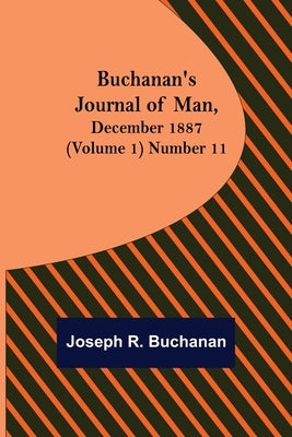 Buchanan's Journal of Man, December 1887 (Volume 1) Number 11 by R. Buchanan, Joseph