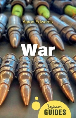 War: A Beginner's Guide by Edwards, Aaron