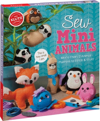 Sew Mini Animals: More Than 12 Animal Plushies to Stitch & Stuff by Klutz
