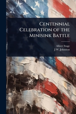 Centennial Celebration of the Minisink Battle by Stage, Albert