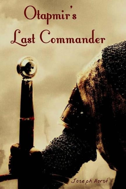 Otapmir's Last Commander by Horst, Joseph D.