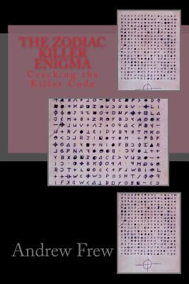 The Zodiac Killer Enigma: Cracking the Killer Code by Voigt, Tom
